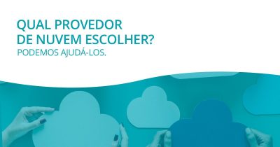 Qual provedor de nuvem escolher? Podemos ajudar