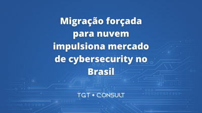Migração forçada para nuvem impulsiona mercado de cybersecurity no Brasil