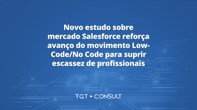 Novo estudo sobre mercado Salesforce reforça avanço do movimento Low-Code/No Code para suprir escassez de profissionais