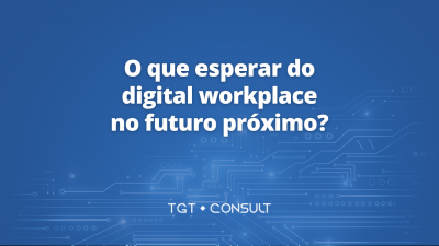O que esperar do digital workplace no futuro próximo?
