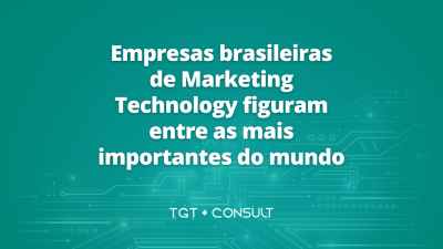 Empresas brasileiras de Marketing Technology figuram entre as mais importantes do mundo