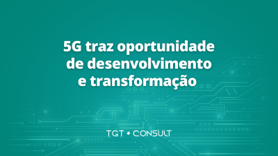 5G traz oportunidade de desenvolvimento e transformação
