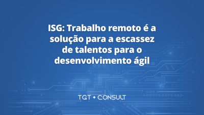 ISG: Trabalho remoto é a solução para a escassez de talentos para o desenvolvimento ágil