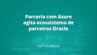 Parceria com Azure agita ecossistema de parceiros Oracle