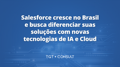 Salesforce cresce no Brasil e busca diferenciar suas soluções com novas tecnologias de IA e Cloud