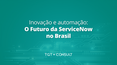 Inovação e automação: O Futuro da ServiceNow no Brasil