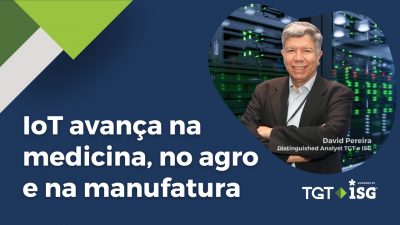 IoT avança na medicina, no agro e na manufatura