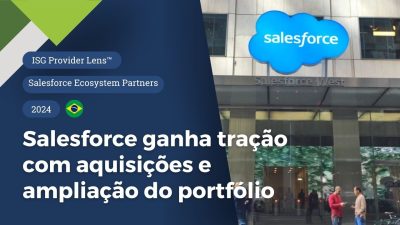 Salesforce ganha tração com aquisições e ampliação do portfólio de ofertas