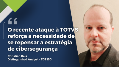 O recente ataque à TOTVS reforça a necessidade de se repensar a estratégia de cibersegurança