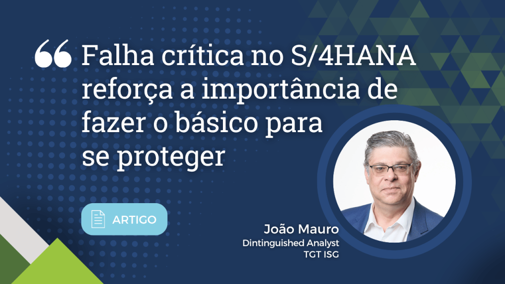Falha crítica no SAP S/4HANA reforça a importância de fazer o básico para proteger as empresas